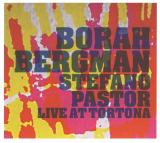 BORAH BERGMAN & STEFANO PASTOR / Live at Tortona
