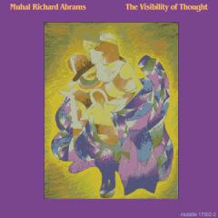 MUHAL RICHARD ABRAMS / The Visibility of Thought