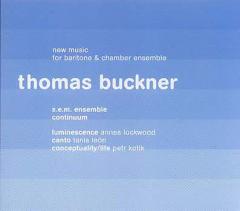 THOMAS BUCKNER / New Music for Baritone & Chamber Ensemble  