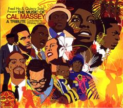 FRED HO & QUINCY SAUL present  THE MUSIC OF CAL MASSEY: A TRIBUTE